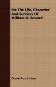 On the Life, Character and Services of William H. Seward