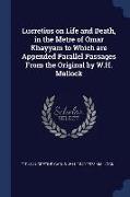 Lucretius on Life and Death, in the Metre of Omar Khayyam to Which are Appended Parallel Passages From the Original by W.H. Mallock