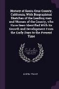 History of Santa Cruz County, California, With Biographical Sketches of the Leading Men and Women of the County, Who Have Been Identified with Its Gro