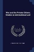 War and the Private Citizen, Studies in International Law