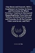 Clay Glazes and Enamels, with a Supplement on Crazing, Its Cause and Prevention, The Whole Forming a Treatise on Glazing and Enameling Brick, Terra Co