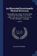 An Illustrated Encyclopædic Medical Dictionary: Being a Dictionary of the Technical Terms Used by Writers on Medicine and the Collateral Sciences, in