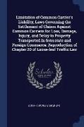 Limitation of Common Carrier's Liability, Laws Governing the Settlement of Claims Against Common Carriers for Loss, Damage, Injury, and Delay to Prope