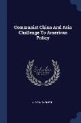 Communist China and Asia Challenge to American Policy