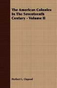 The American Colonies in the Seventeenth Century - Volume II