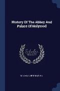 History of the Abbey and Palace of Holyrood