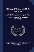 History of Lodge No. 62, F. and A. M.: Working Under the Jurisdiction of the Grand Lodge of Pennsylvania, from 1794 to 1894: Including the Centennial