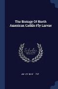 The Biology of North American Caddis Fly Larvae