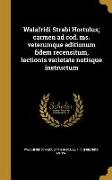 Walafridi Strabi Hortulus, carmen ad cod. ms. veterumque editionum fidem recensitum, lectionis varietate notisque instructum