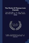The Works of Thomas Love Peacock: Poetry. Miscellanies. Four Ages of Poetry. Horæ Dramaticæ, No. 1-3 . Shelley. Shelley Letters
