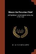Manco the Peruvian Chief: An Englishman's Adventures in the Country of the Incas