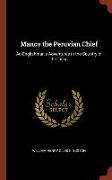 Manco the Peruvian Chief: An Englishman's Adventures in the Country of the Incas