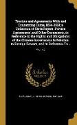 Treaties and Agreements With and Concerning China, 1894-1919, a Collection of State Papers, Private Agreements, and Other Documents, in Reference to t