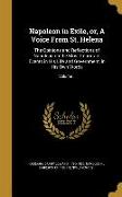Napoleon in Exile, or, A Voice From St. Helena: The Opinions and Reflections of Napoleon on the Most Important Events in His Life and Government, in H