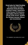 Easy Latin for Sight Reading for Secondary Schools, Selections From Ritchie's Fabulae Faciles, Lhomond's Urbis Romae Viri Inlustres, and Gellius' Noct