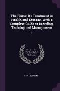 The Horse: Its Treatment in Health and Disease, With a Complete Guide to Breeding, Training and Management: 7