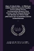 Diary of John Evelyn ... to Which Are Added a Selection from His Familiar Letters and the Private Correspondence Between King Charles I and Sir Edward