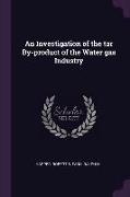 An Investigation of the tar By-product of the Water gas Industry