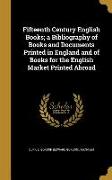 Fifteenth Century English Books, a Bibliography of Books and Documents Printed in England and of Books for the English Market Printed Abroad