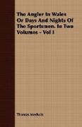 The Angler in Wales or Days and Nights of the Sportsmen. in Two Volumes - Vol I