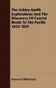 The Ashley-Smith Explorations and the Discovery of Cenrtal Route to the Pacific 1822-1829