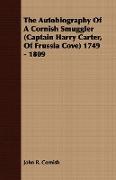 The Autobiography of a Cornish Smuggler (Captain Harry Carter, of Frussia Cove) 1749 - 1809