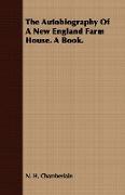 The Autobiography of a New England Farm House. a Book