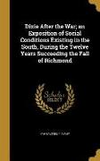 Dixie After the War, an Exposition of Social Conditions Existing in the South, During the Twelve Years Succeeding the Fall of Richmond