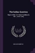 The Indian Question: Report of the Committee Appointed by Hon. John D. Long