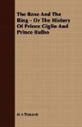 The Rose and the Ring - Or the History of Prince Giglio and Prince Bulbo