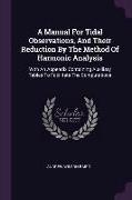 A Manual for Tidal Observations, and Their Reduction by the Method of Harmonic Analysis: With an Appendix Containing Auxiliary Tables to Facilitate th