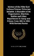 History of the Fifty-first Indiana Veteran Volunteer Infantry. A Narrative of Its Organization, Marches, Battles and Other Experiences in Camp and Pri