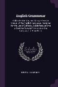 English Grammmar: A Simple, Concise, and Comprehensive Manual of the English Language. Designed for the Use of Schools, Academies, and a