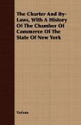 The Charter and By-Laws, with a History of the Chamber of Commerce of the State of New York