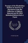 Voyages of the Elizabethan Seamen to America, 13 Narratives from the Collection of Hakluyt, Selected and Ed. with Historical Notices by E.J. Payne