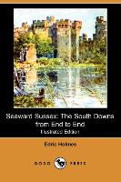 Seaward Sussex: The South Downs from End to End (Illustrated Edition) (Dodo Press)