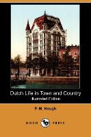 Dutch Life in Town and Country (Illustrated Edition) (Dodo Press)