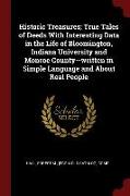 Historic Treasures, True Tales of Deeds with Interesting Data in the Life of Bloomington, Indiana University and Monroe County--Written in Simple Lang