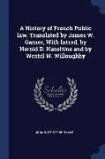 A History of French Public Law. Translated by James W. Garner, with Introd. by Harold D. Hazeltine and by Westel W. Willoughby