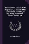 Extracts from a Journal of a Pilgrimage, in Search of the Curious and Beautiful, in Italy, Sicily, and Greece ... 1845-46 [signed R.B.]