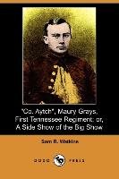 Co. Aytch, Maury Grays, First Tennessee Regiment, Or, a Side Show of the Big Show (Dodo Press)