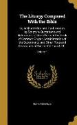 The Liturgy Compared With the Bible: Or, an Illustration and Confirmation, by Scripture Quotations and References, of Such Parts of the Book of Common