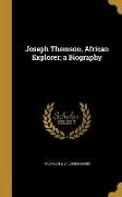 Joseph Thomson, African Explorer, a Biography