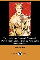 The History of England, Volume I, Part I: From Early Times to King John (Illustrated Edition) (Dodo Press)