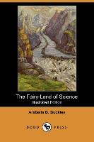The Fairy-Land of Science (Illustrated Edition) (Dodo Press)