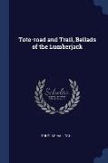 Tote-Road and Trail, Ballads of the Lumberjack