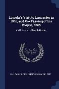 Lincoln's Visit to Lancaster in 1861, and the Passing of His Corpse, 1865: [And, ] Minutes of March Meeting