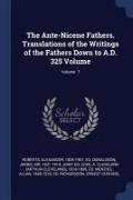 The Ante-Nicene Fathers. Translations of the Writings of the Fathers Down to A.D. 325 Volume, Volume 7