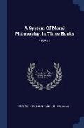 A System of Moral Philosophy, in Three Books, Volume 2