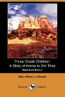 Three Greek Children: A Story of Home in Old Time (Illustrated Edition) (Dodo Press)